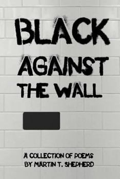 Paperback Black Against The Wall: Rhymes In Desperate Times Book