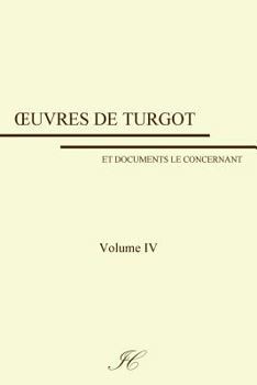 Paperback Oeuvres de Turgot: volume IV [French] Book