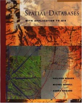 Hardcover Spatial Databases: With Application to GIS Book