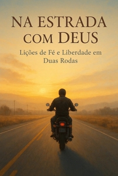 Paperback Na Estrada com Deus: Lições de Fé e Liberdade em Duas Rodas [Portuguese] Book