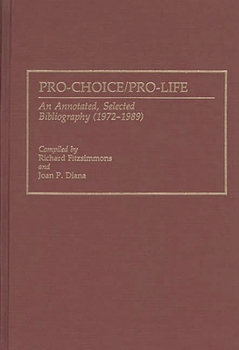 Hardcover Pro-Choice/Pro-Life: An Annotated, Selected Bibliography (1972-1989) Book