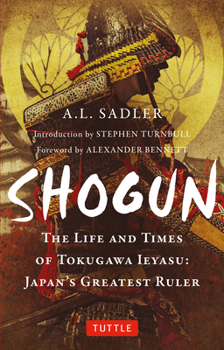 Paperback Shogun: The Life and Times of Tokugawa Ieyasu: Japan's Greatest Ruler Book