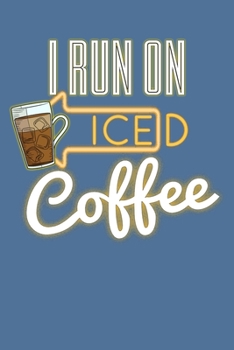 Paperback I Run on Iced Coffee: A Caffeine Addict's Ideal Dot Grid Journal Book