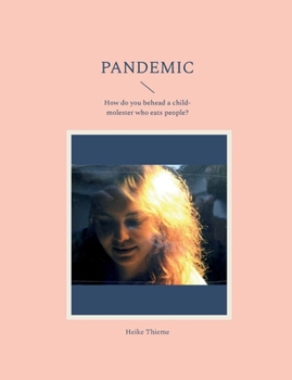 Pandemic: How do you behead a child-molester who eats people?