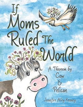 Paperback If Moms Ruled the World: A Theorem by Cow & Pelican Book