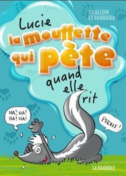 Lucie la mouffette qui pète quand elle rit