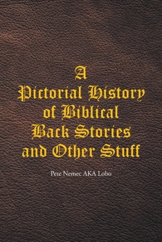 Paperback A Pictorial History of Biblical Back Stories and Other Stuff Book