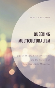 Paperback Queering Multiculturalism: Liberal Theory, Ethnic Pluralism, and the Problem of Minorities-within-Minorities Book