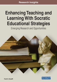 Paperback Enhancing Teaching and Learning With Socratic Educational Strategies: Emerging Research and Opportunities Book