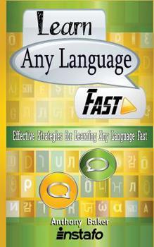 Paperback Learn Any Language Fast: Effective Strategies for Learning Any Language Fast Book