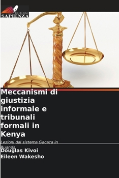 Meccanismi di giustizia informale e tribunali formali in Kenya (Italian Edition)