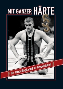 Mit ganzer H�rte: Der letzte Ringkampf f�r Gerechtigkeit