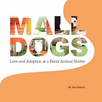 Paperback Mall Dogs: Love and Adoption at a Retail Animal Shelter Book