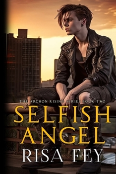 Paperback Selfish Angel: Archon Rising Book Two Book