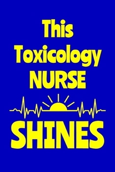 Paperback This Toxicology Nurse Shines: Journal: Appreciation Gift for a Favorite Nurse Book