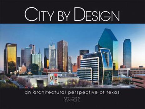 City by Design Texas: An Architectural Perspective of Texas - Book #4 of the City by Design