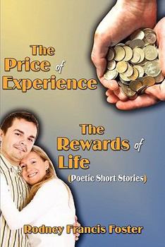 The Price of Experience: The Rewards of Life, Poetic Short Stories