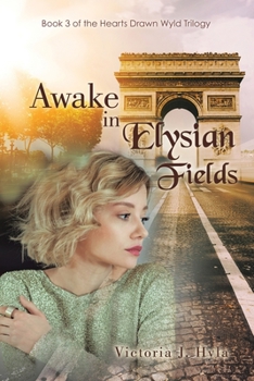 Paperback Awake in Elysian Fields: Book 3 of the Hearts Drawn Wyld Trilogy Book