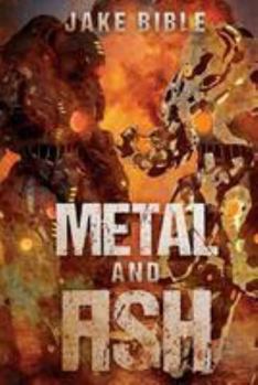 Metal and Ash - Book #3 of the Apex Trilogy