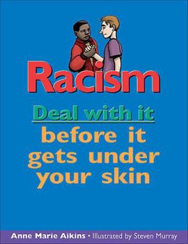Racism: Deal with it Before It Gets Under Your Skin (Deal With It series)