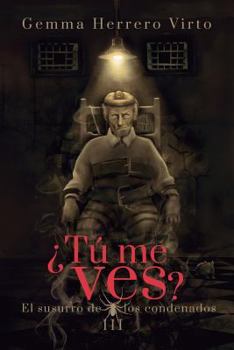 ¿Tú me ves? III: El susurro de los condenados - Book #3 of the ¿Tú me ves?