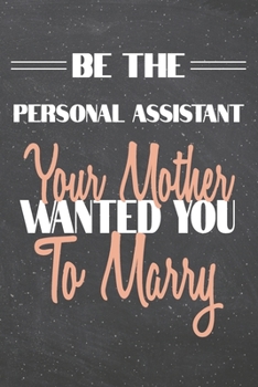Paperback Be The Personal Assistant Your Mother Wanted You To Marry: Personal Assistant Dot Grid Notebook, Planner or Journal - 110 Dotted Pages - Office Equipm Book