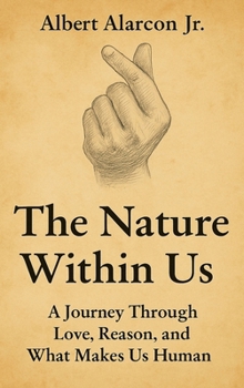 Nature Within Us : A Journey Through Love Reason and What Makes Us Human