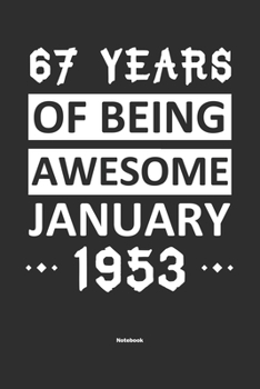 Paperback 67 Years Of Being Awesome January 1953 Notebook: NoteBook / Journla Born in 1953, Happy 67th Birthday Gift, Epic Since 1953 Book