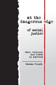 Paperback At the Dangerous Edge of Social Justice: Race, Violence and Death in America Book