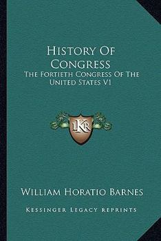 Paperback History Of Congress: The Fortieth Congress Of The United States V1: 1867-1869 (1871) Book