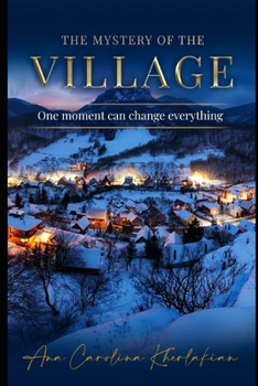 Paperback The Mystery of The Village: One moment can change everything Book