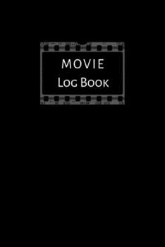 Movie Log Book: Journal notebook for keeping record of movies you have watched. Perfect Movie buff and film student gift