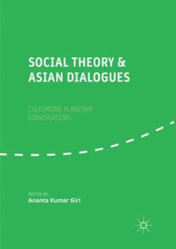 Paperback Social Theory and Asian Dialogues: Cultivating Planetary Conversations Book
