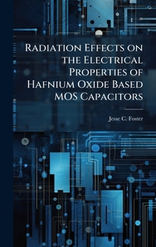 Radiation Effects on the Electrical Properties of Hafnium Oxide Based Mos Capacitors
