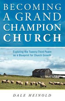 Paperback Becoming a Grand Champion Church: Exploring the Twenty-Third Psalm as a Blueprint for Church Growth Book