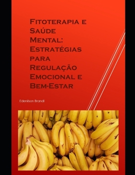 Paperback Fitoterapia e Saúde Mental: Estratégias para Regulação Emocional e Bem-Estar [Portuguese] Book