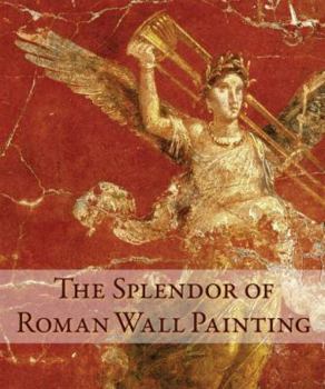 Hardcover The Splendor of Roman Wall Painting Book