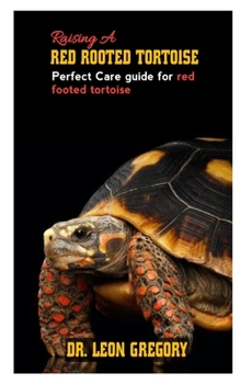 Paperback Raising a Red Footed Tortoise: Perfect care guide for red footed tortoise Book