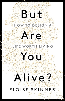 Paperback But Are You Alive?: How to Design a Life Worth Living Book
