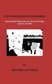 Paperback Conversations with Spirits: Inspirational Reflections On God, Knowledge And The Afterlife Book