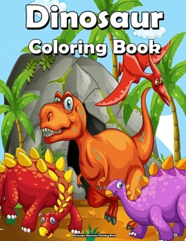 Awesome Dinosaur Coloring Book: For Kids Ages 4-8 with fun dino Coloring book for Boys & Girls