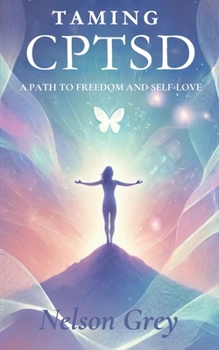 Paperback Taming CPTSD: A Path To Freedom And Self-Love Book