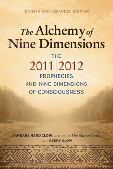 Paperback Alchemy of Nine Dimensions: The 2011/2012 Prophecies and Nine Dimensions of Consciousness Book
