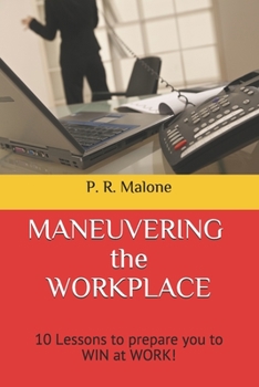 Paperback MANEUVERING the WORKPLACE: 10 Lessons to prepare you to WIN at WORK! Book