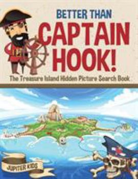 Paperback Better Than Captain Hook! The Treasure Island Hidden Picture Search Book