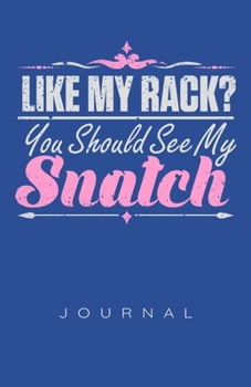 Paperback Like My Rack? You Should See My Snatch Journal Book