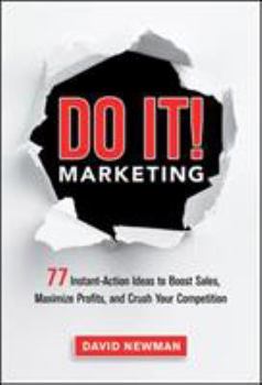 Hardcover Do It! Marketing: 77 Instant-Action Ideas to Boost Sales, Maximize Profits, and Crush Your Competition Book