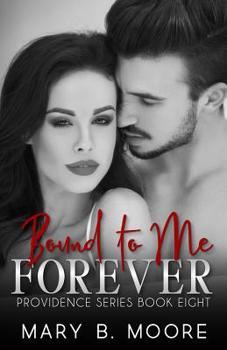 Bound To Me Forever - Book #7 of the Providence