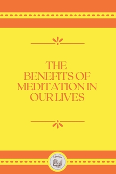 Paperback The Benefits of Meditation in Our Lives Book