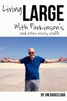 Paperback Living LARGE with Parkinson's (and Other Nasty Stuff) Book